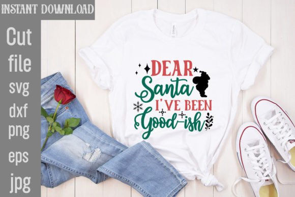 Dear Santa I’ve Been Good-ish SVG: A Festive Design Guide